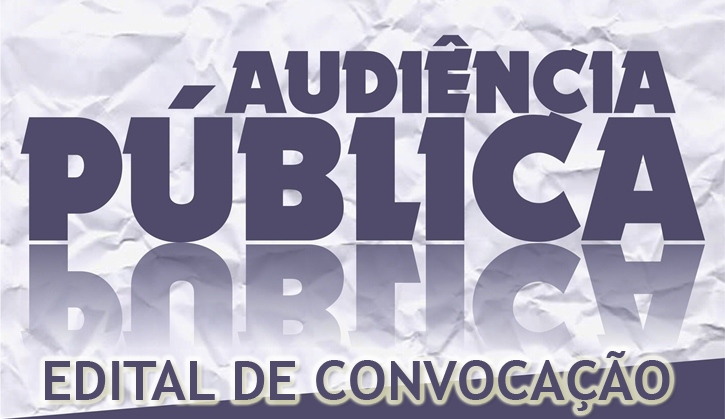 EDITAL DE CONVOCAÇÃO PARA AUDIÊNCIA PÚBLICA